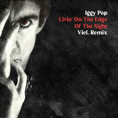 Stream Free DL: Iggy Pop - Livin' On The Edge Of The Night (VieL Remix) by  ROFD | Listen online for free on SoundCloud