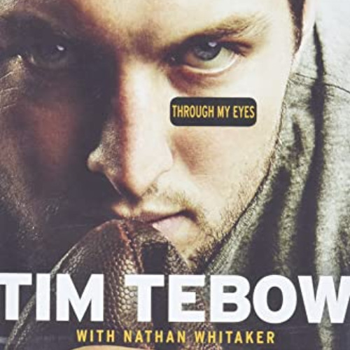 VIEW KINDLE 📂 Through My Eyes by  Tim Tebow &  Nathan Whitaker [PDF EBOOK EPUB KINDL