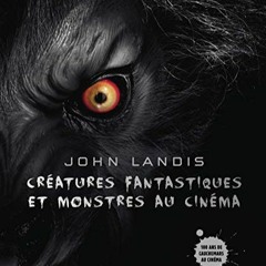 Télécharger le PDF Créatures fantastiques et monstres au cinéma: 100 ANS DE CAUCHEMARS AU CINÉM