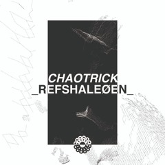 Chaotrick - _Refshaleøen_