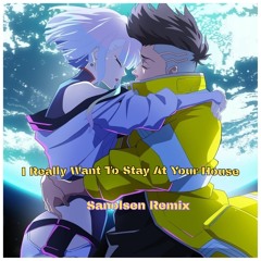 I Really Want To Stay At Your House (Sanolsen Remix)