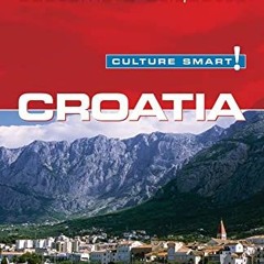 ✔️ Read Croatia - Culture Smart!: The Essential Guide to Customs & Culture by  Irina Ban &  Cult