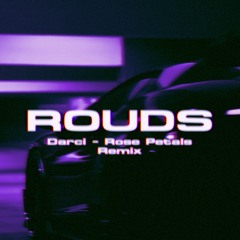 Darci - Rose Petals (ROUDS Remix)