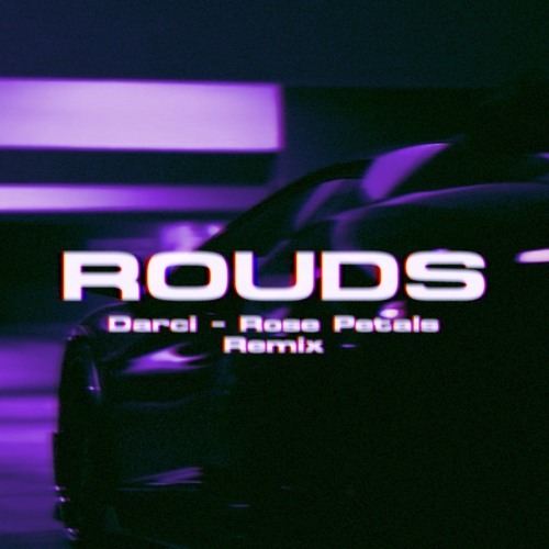 Darci - Rose Petals (ROUDS Remix)