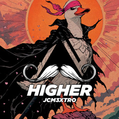 JCM3XTRO - HIGHER (Original Mix) [MUSTACHE CREW RECORDS]