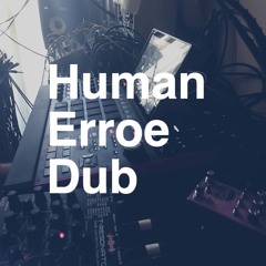 Human Erroe Dub