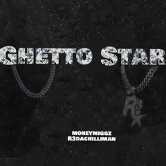 Money Miggz-Ghetto Star (feat. R3 Da Chilliman)