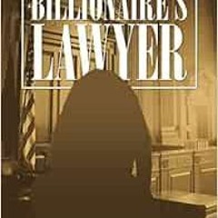 VIEW PDF EBOOK EPUB KINDLE The Billionaire's Lawyer by Cordell Parvin 📧