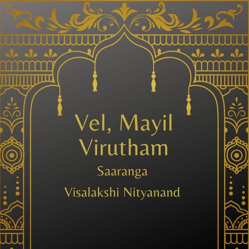 Stream Visalakshi Nityanand Listen to Vel Mayil Virutham Saaranga Stream Visalakshi Nityanand Listen to Vel Mayil Virutham Saaranga