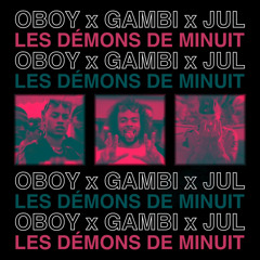 Les demons de minuit - Remix (Oboy x Gambi x JuL)