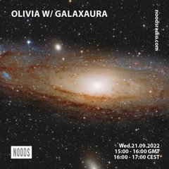 Olivia w./GALAXAURA  21/09/22 - Noods Radio
