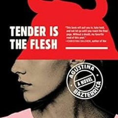 [READ] KINDLE 📜 Tender Is the Flesh by Agustina Bazterrica,Sarah Moses PDF EBOOK EPU
