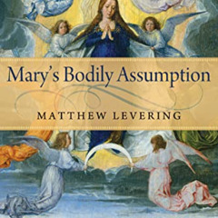 download PDF 🧡 Mary's Bodily Assumption by  Matthew Levering PDF EBOOK EPUB KINDLE