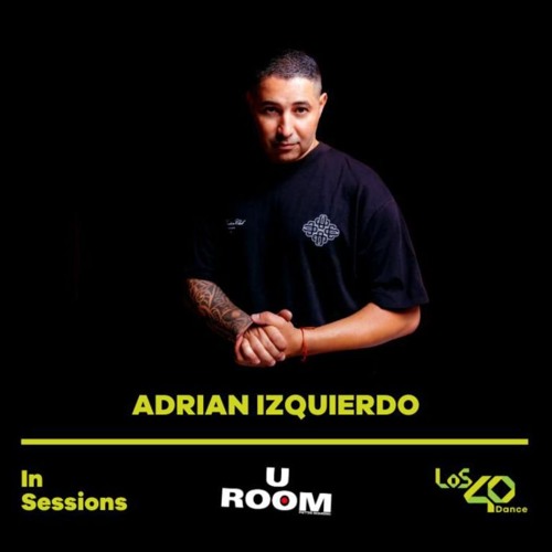 Adrian Izquierdo @LOS40 Dance In Sessions