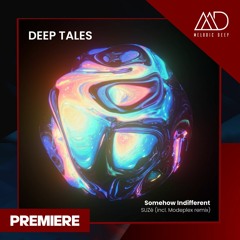 PREMIERE:  SUZé - Somehow Indifferent (Modeplex Remix) [Deep Tales]