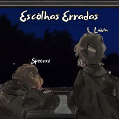 Escolhas Erradas Ft. Speecxz