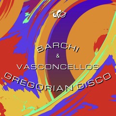 Vasconcellos - Gregorian Disco (Barchi Remix)