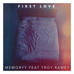 First Love (feat. Troy Ramey)
