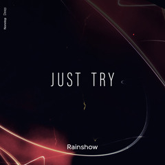 Rainshow - Just Try