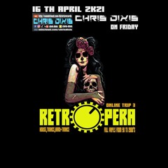 Chris Dixis RetrOpera Online Trip 3 From 90 To 2000'S Full Vinyls .Friday 16Th April 2k21