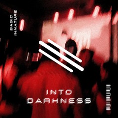 Basic InNature [WARNING TECHNO] - Into Darkness
