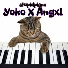 stupidpiano.flac @48Yoko X @Angxl