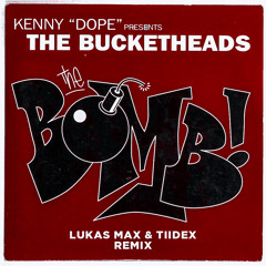 The Bucketheads - The Bomb!(Lukas MAX X Tiidex Remix)