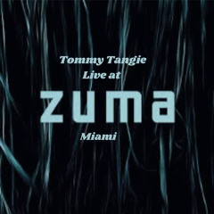 Live at Zuma Miami Vol1.  5-4-25