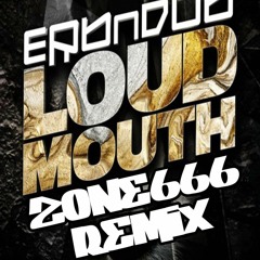 ERB N DUB - LOUDMOUTH -  ZONE666  -  REMIX