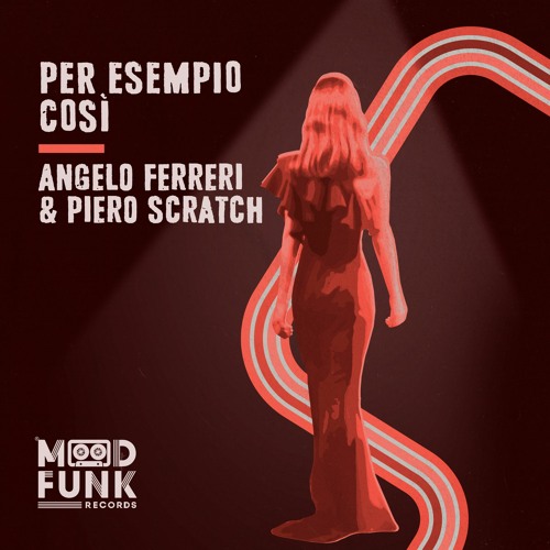 Angelo Ferreri & Piero Scratch - PER ESEMPIO COSì (Original Mix) // MFR357