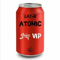 Laz-R - ATOMIC(SLUICE VIP)[FREE DL]