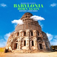 Balearic Soul Vs Ricky L - Babylonia, Born Again (Deepoow & Ander Remix) *PITCHED VOCAL -1 FOR SC*