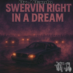 Swervin Right Ina Dream (ProdByHdotty)