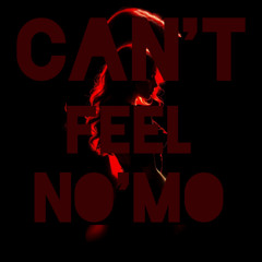 Can't Feel no'mo