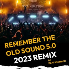 Beatsbomber - Remember The Old Sound 5.0 (2023 Remix)