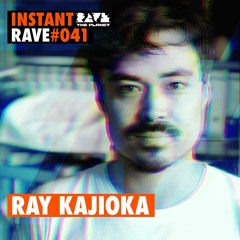 RAY KAJIOKA @ Instant Rave #041 w/ Damage Music Berlin