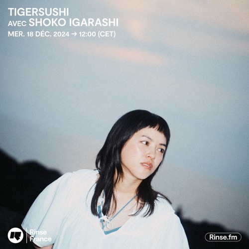 Stream Tigersushi : Special guest Shoko Igarashi - 18 Décembre