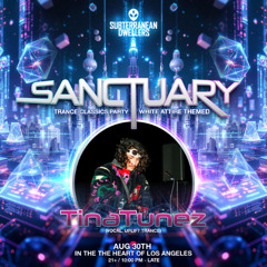 TINATUNEZ @ Sanctuary Trance Classics (Los Angeles) Subterranean Dwellers [08.30.25]