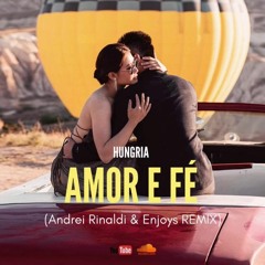 Hungria - Amor E Fé (Andrei Rinaldi, Enjoys Remix)