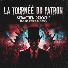 La tournée du Patron - Sébastien Patoche (Techno Remix by Yosen) (FREE DL)