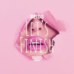 SEIDS - Let's Finish (Wolfgang Wheeler Remix)