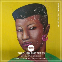 Through The Tree's with Ty & Headphone Magic - 20.09.2020