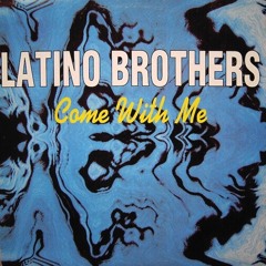 Latino Brothers - Come with Me (Junky Piano Groove)