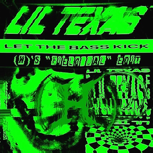 LIL TEXAS - LET THE BASS KICK [(H)'s "Fieldgoal" Edit]