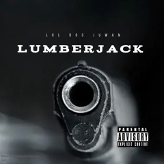 Lul Doc Juwan- LumberJack (Single)