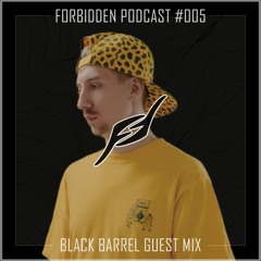 Forbidden Podcast #005 - Black Barrel Guest Mix