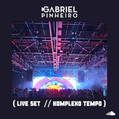 LIVE AT KOMPLEXO TEMPO (Gabriel Pinheiro Live Set)