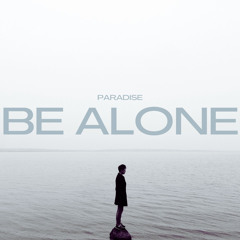 Be Alone - PARADISE