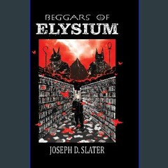 [PDF] 📕 Beggars of Elysium Read Book