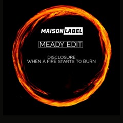 FREE DL: Disclosure - When A Fire Starts To Burn (Meady Edit)